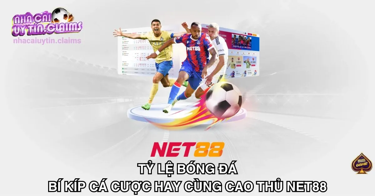 Tỷ Lệ Bóng Đá – Bí Kíp Cá Cược Hay Cùng Cao Thủ Net88