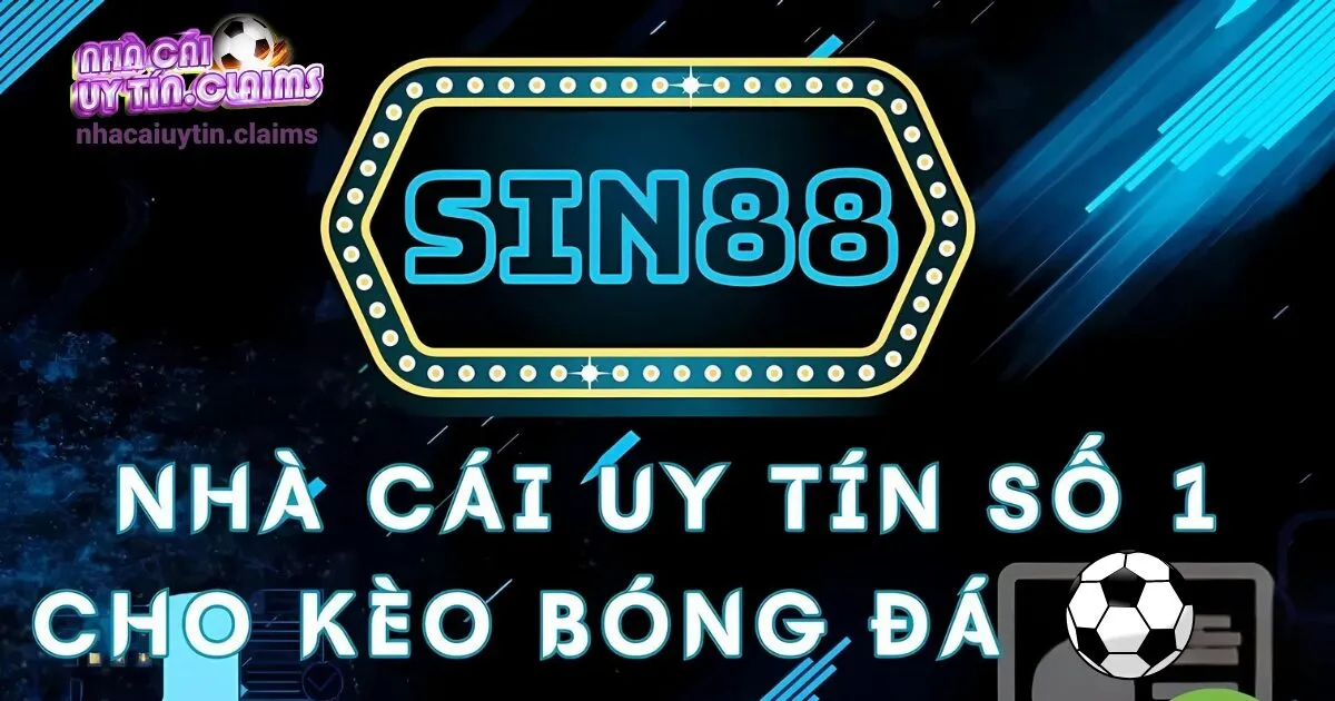 Top 3 Sảnh Cược Kèo Nhà Cái Siêu Hot Tại SIN88