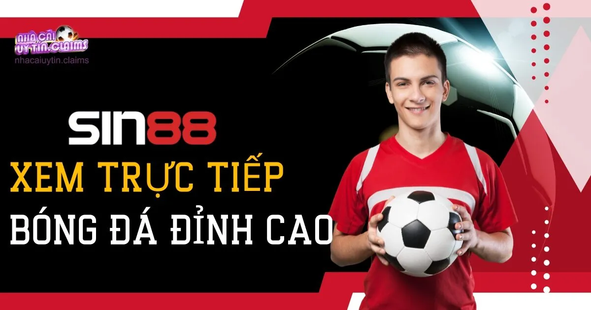 SIN88 – Nhà Cái Xem Trực Tiếp Bóng Đá Đỉnh Cao Hoàn Toàn Miễn Phí