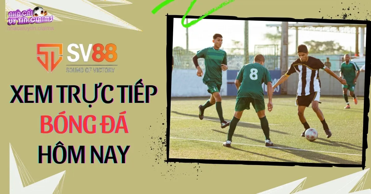 Sv88 Xem Trực Tiếp Bóng Đá Hôm Hay, Rõ Nét Nhất